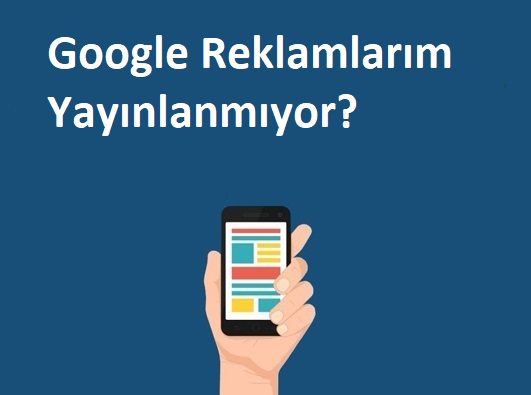 Reklamlarım Etkin Yayınlanmıyor ve Görünmüyor Nasıl Çözülür? ADS